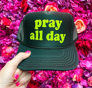 Pray all day Trucker Hat
